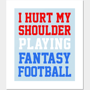 I Hurt My Shoulder Playing Fantasy Football / #1 Posters and Art